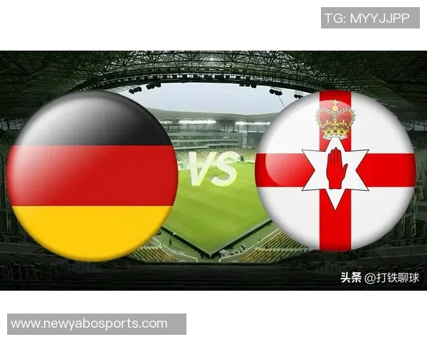 德国对北爱尔兰比赛评分分析沃尔特马德施洛特贝克鲍曼表现突出 德国对北爱尔兰比赛评分分析沃尔特马德施洛特贝克鲍曼表现突出
